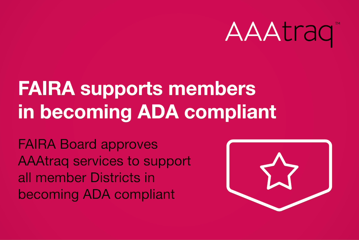 FAIRA Board approves AAAtraq services to support all member Districts in becoming ADA compliant