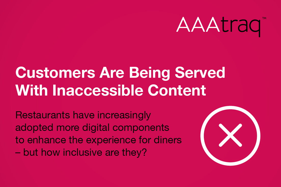 Infographic on pink background, AAAtraq logo, icon of a x in a circle and text Customers Are Being Served With Inaccessible Content Restaurants have increasingly adopted more digital components.
