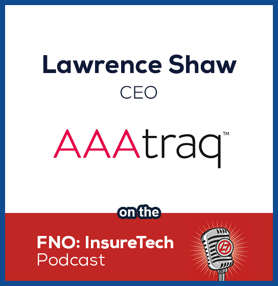 Lawrence Shaw, AAAtraq CEO joins the FNO: InsureTech podcast